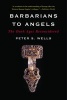 Barbarians to Angels - The Dark Ages Reconsidered (Paperback) - Peter S Wells Photo