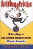 Arithmetricks - 50 Easy Ways to Add, Subtract, Multiply and Divide without a Calculator (Hardcover) - Edward H Julius Photo