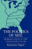 The Politics of Size - Representation in the United States, 1776-1850 (Paperback) - Rosemarie Zagarri Photo