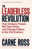 The Leaderless Revolution - How Ordinary People Will Take Power and Change Politics in the 21st Century (Paperback) - Carne Ross Photo