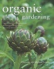 Organic Gardening - A Practical Guide to Natural Gardens, from Planning and Planting to Harvesting and Maintenance (Paperback) - Christine Lavelle Photo