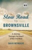 Slow Road to Brownsville - A Journey Through the Heart of the Old West (Paperback) - David Reynolds Photo