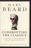 Confronting the Classics - Traditions, Adventures and Innovations (Paperback, Main) - Mary Beard Photo