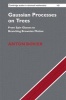 Gaussian Processes on Trees - From Spin Glasses to Branching Brownian Motion (Hardcover) - Anton Bovier Photo