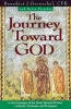 The Journey Toward God - Following in the Footsteps of the Great Spiritual Writers - Catholic, Protestant and Orthodox (Paperback) - Benedict J Groeschel Photo