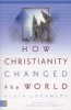 How Christianity Changed the World (Paperback) - Alvin J Schmidt Photo