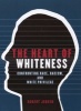 The Heart of Whiteness - Confronting Race, Racism and White Privilege (Paperback) - Robert Jensen Photo