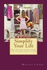 Simplify Your Life - Declutter Your Home for Stress Free Living (Paperback) - Melissa Cohen Photo