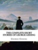 The Complete Short Stories of  (Paperback) - George Gissing Photo