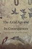 The Axial Age and Its Consequences (Hardcover, New) - Robert N Bellah Photo