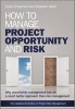 How to Manage Project Opportunity and Risk - Why Uncertainty Management Can be a Much Better Approach Than Risk Management (Hardcover, 3rd Revised edition) - Stephen Ward Photo