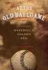 At the Old Ball Game - Stories from Baseball's Golden Era (Paperback) - Jeff Silverman Photo