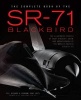 The Complete Book of the SR-71 Blackbird - The Illustrated Profile of Every Aircraft, Crew, and Breakthrough of the World's Fastest Stealth Jet (Hardcover) - Richard Graham Photo