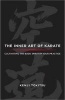 The Inner Art of Karate - Cultivating the Budo Spirit in Your Practice (Paperback) - Kenji Tokitsu Photo