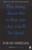 The Thing About Life is That One Day You'll be Dead (Paperback) - David Shields Photo