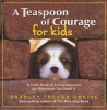 A Teaspoon of Courage for Kids - A Little Book of Encouragement for Whenever You Need It (Hardcover) - Bradley Trevor Greive Photo