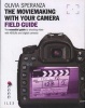 The MovieMaking with Your Camera: Field Guide - the Essential Guide to Shooting Video with HDSLRs and Digital Cameras (Paperback) - Olivia Speranza Photo