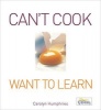 Can't Cook Want to Learn (Paperback, New edition) - Carolyn Humphries Photo