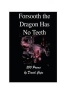 Forsooth the Dragon Has No Teeth (Paperback) - David Cope Photo