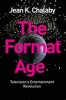 The Format Age - Television's Entertainment Revolution (Paperback) - Jean K Chalaby Photo