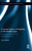 A Social History of Disability in the Middle Ages - Cultural Considerations of Physical Impairment (Hardcover, New) - Irina Metzler Photo