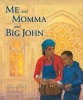 Me and Momma and Big John (Hardcover) - Mara Rockliff Photo