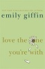 Love the One You're with (Paperback) - Emily Giffin Photo