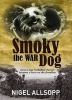 Smoky the War Dog - How a Tiny Yorkshire Terrier Became a Hero on the Front Line (Hardcover, New) - Nigel Allsopp Photo