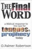 The Final Word - Biblical Response to the Case for Tongues and Prophecy Today (Paperback, New edition) - O Palmer Robertson Photo