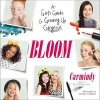 Bloom - A Girl's Guide to Growing Up Gorgeous (Paperback) - Carmindy Photo