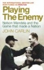 Playing the Enemy - Nelson Mandela and the Game That Made a Nation (Paperback, Main - (Now filmed as Invictus)) - John Carlin Photo