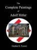 The Complete Paintings of Adolf Hitler (Hardcover) - Stephen R Pastore Photo