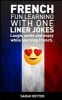 French - Fun Learning with One Liner Jokes: Laugh, Smile and Enjoy While Learning French (Paperback) - Sarah Retter Photo