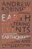 Earth-Shattering Events - Earthquakes, Nations and Civilization (Hardcover) - Andrew Robinson Photo