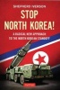 Stop North Korea! - A Radical New Approach to Solving the North Korea Standoff (Hardcover) - Shepherd Iverson Photo