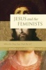 Jesus and the Feminists - Who Do They Say That He Is? (Paperback) - Margaret Elizabeth Kostenberger Photo