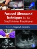 Focused Ultrasound Techniques for the Small Animal Practitioner (Hardcover) - Gregory R Lisciandro Photo