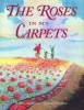 The Roses in My Carpets (Paperback) - Rukhsana Khan Photo