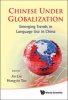 Chinese Under Globalization - Emerging Trends in Language Use in China (Hardcover) - Jin Liu Photo