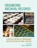 Organizing Archival Records - A Practical Method of Arrangement and Description for Small Archives (Paperback, 3rd Revised edition) - David W Carmicheal Photo