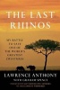 The Last Rhinos - My Battle to Save One of the World's Greatest Creatures (Paperback) - Lawrence Anthony Photo