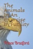 The Animals in an Exercise in Futility (Paperback) - MR Prince W Bradford Photo