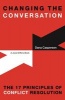 Changing the Conversation - The 17 Principles of Conflict Resolution (Paperback, Main) - Dana Caspersen Photo