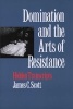 Domination and the Arts of Resistance - Hidden Transcripts (Paperback, New edition) - James C Scott Photo