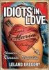 Idiots in Love - Chronicles of Romantic Stupidity (Paperback) - Leland Gregory Photo