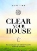 Clear Your House - How to Cleanse Your Home and Make it a Positive and Peaceful Environment (Paperback) - Jade Sky Photo