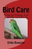 Bird Care - Keeping Happy and Healthy Lovebirds (Paperback) - Erika Busecan Photo