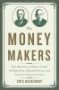 The Money Makers - How Roosevelt and Keynes Ended the Depression, Defeated Fascism, and Secured a Prosperous Peace (Hardcover) - Eric Rauchway Photo