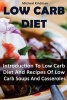 Low Carb Diet - Introduction to Low Carb Diet and Recipes of Low Carb Soups and Casseroles: (Low Carbohydrate, High Protein, Low Carbohydrate Foods, Low Carb, Low Carb Cookbook, Low Carb Recipes) (Paperback) - Micheal Kindman Photo