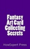 Fantasy Art Collecting Secrets (Paperback) - Howexpert Press Photo